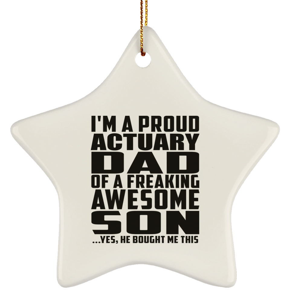 Proud Actuary Dad Of Awesome Son - Star Ornament