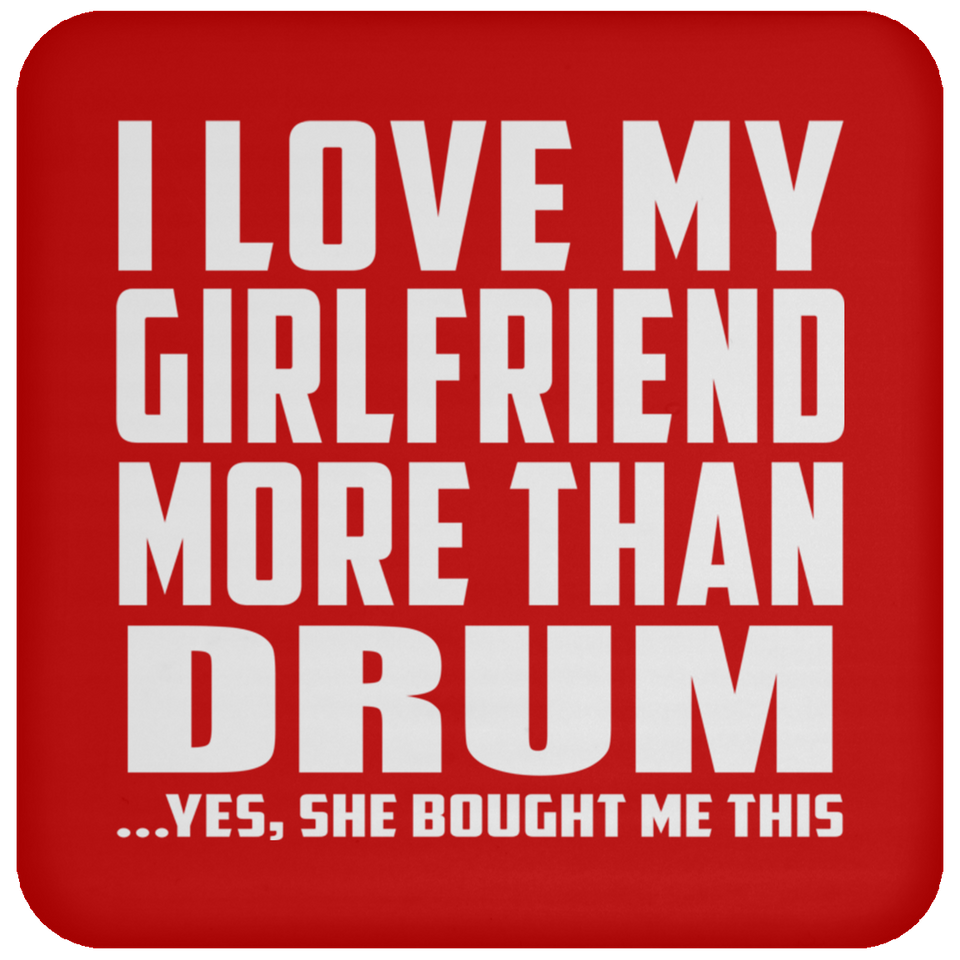 I Love My Girlfriend More Than Drum - Drink Coaster