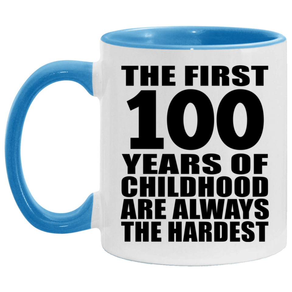 100th Birthday First 100 Years of Childhood Are The Hardest - 11oz Accent Mug Blue