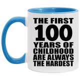 100th Birthday First 100 Years of Childhood Are The Hardest - 11oz Accent Mug Blue