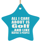 All I Care About Is Golf - Star Ornament