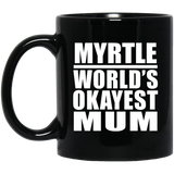 Myrtle World's Okayest Mum - 11 Oz Coffee Mug Black
