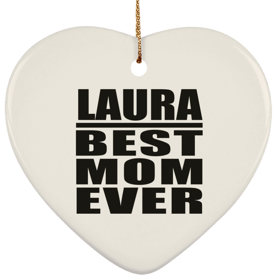 Laura Best Mom Ever - Heart Ornament