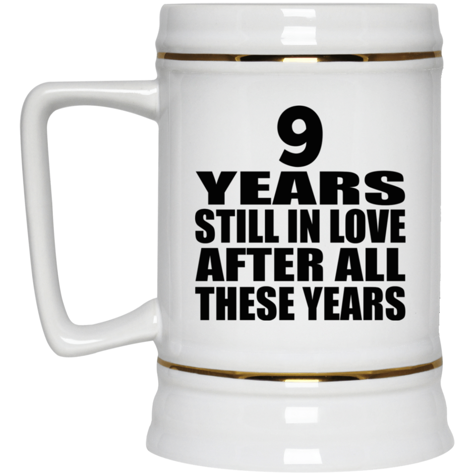 9th Anniversary 9 Years Still In Love After These Years - Beer Stein