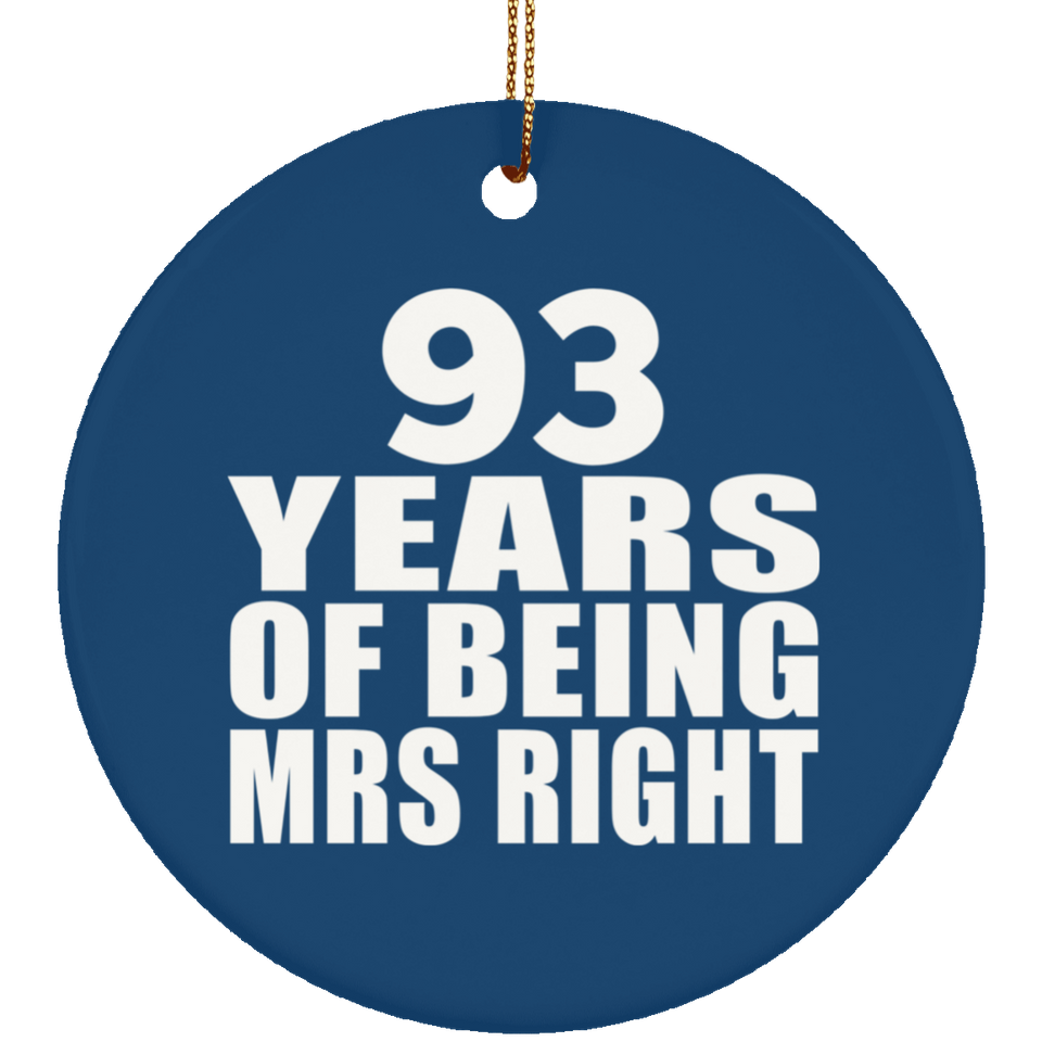 93rd Anniversary 93 Years Of Being Mrs Right - Circle Ornament