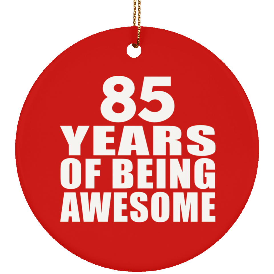85th Birthday 85 Years Of Being Awesome - Circle Ornament