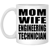 Mom Wife Engineering Technician - 11oz Coffee Mug