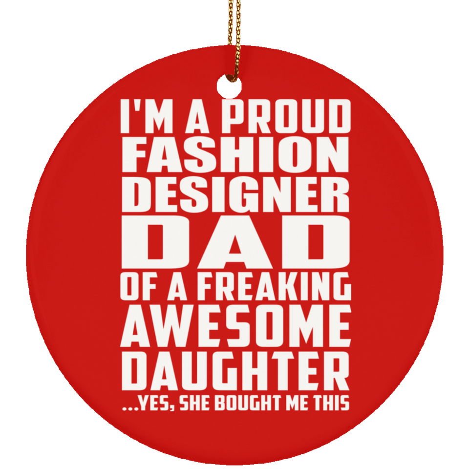 Proud Fashion Designer Dad Of Awesome Daughter - Circle Ornament