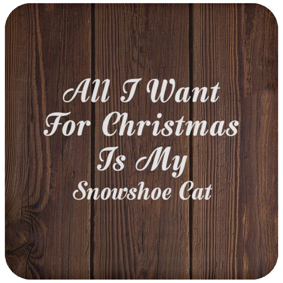 All I Want For Christmas Is My Snowshoe Cat - Drink Coaster D