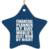 Financial Planner By Day World's Best Mom By Night - Star Ornament