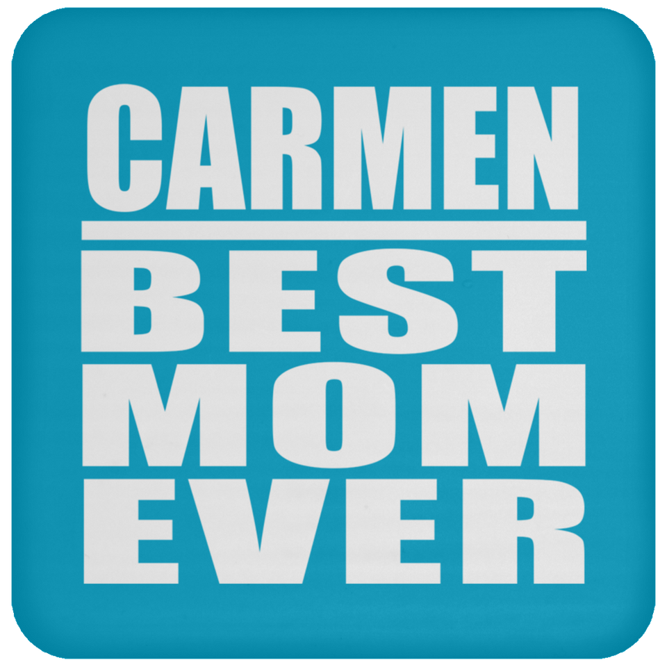 Carmen Best Mom Ever - Drink Coaster