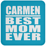 Carmen Best Mom Ever - Drink Coaster
