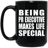 Being PR Executive Makes Life Special - 15oz Coffee Mug Black