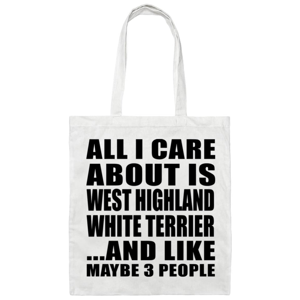 All I Care About Is West Highland White Terrier - Tote Bag White