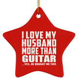 I Love My Husband More Than Guitar - Star Ornament