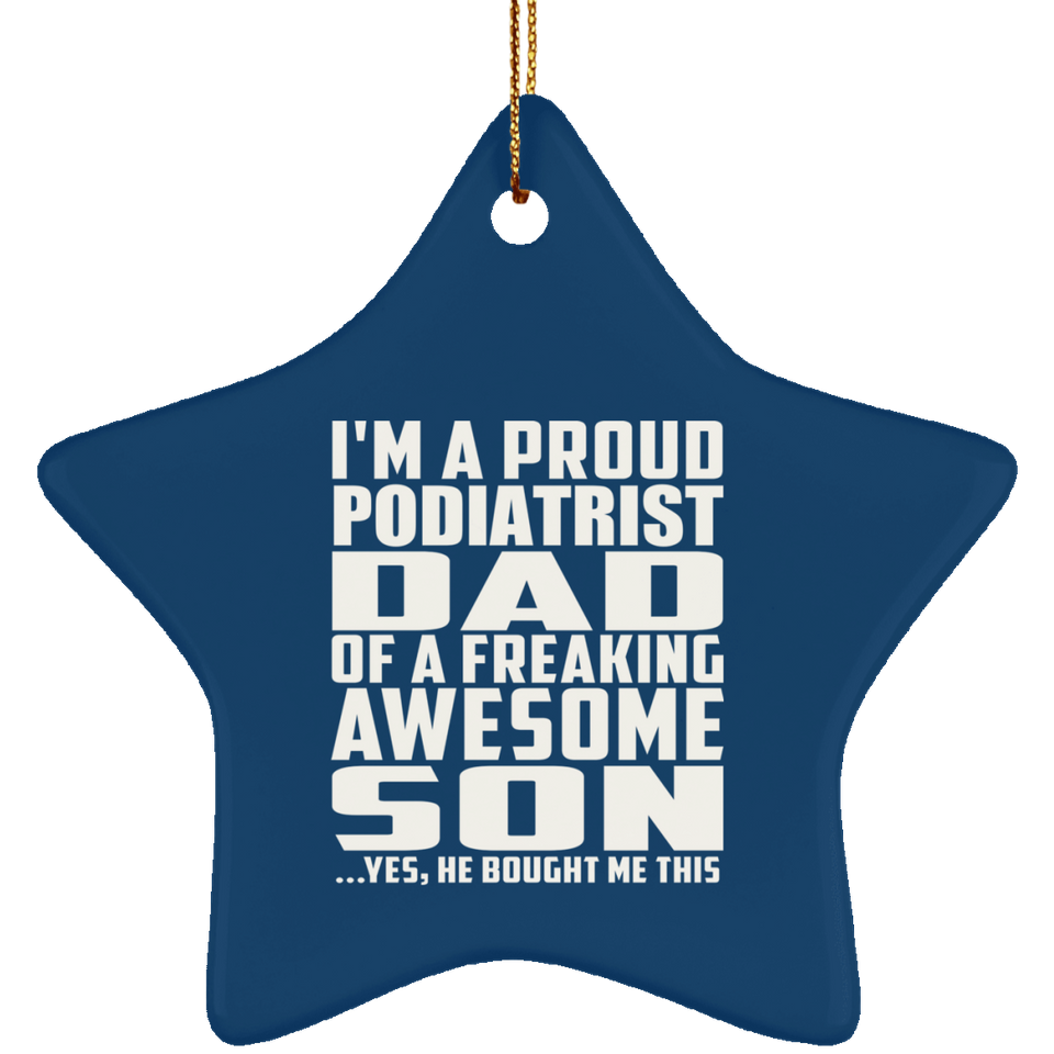 Proud Podiatrist Dad Of Awesome Son - Star Ornament