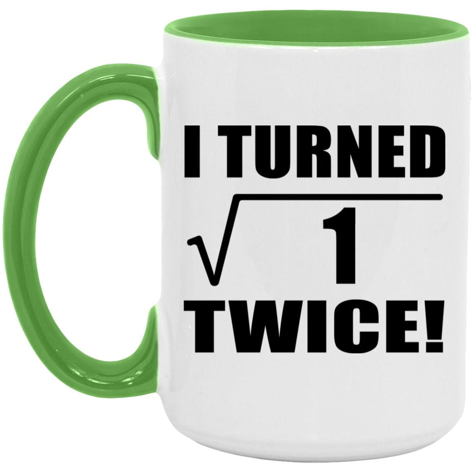 2nd Birthday I Turned Square Root of 1 Twice - 15oz Accent Mug Green