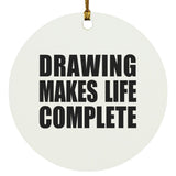 Drawing Makes Life Complete - Circle Ornament