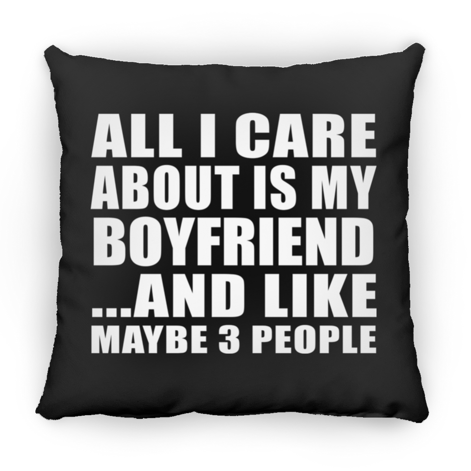 All I Care About Is My Boyfriend - Throw Pillow Black