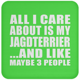 All I Care About Is My Jagdterrier - Drink Coaster