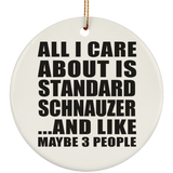 All I Care About Is Standard Schnauzer - Circle Ornament