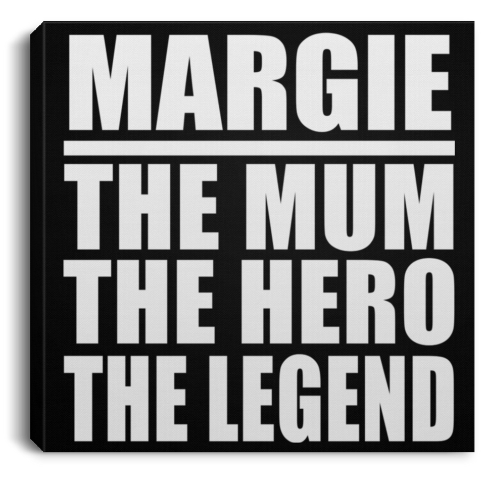 Margie The Mum The Hero The Legend - Canvas Square