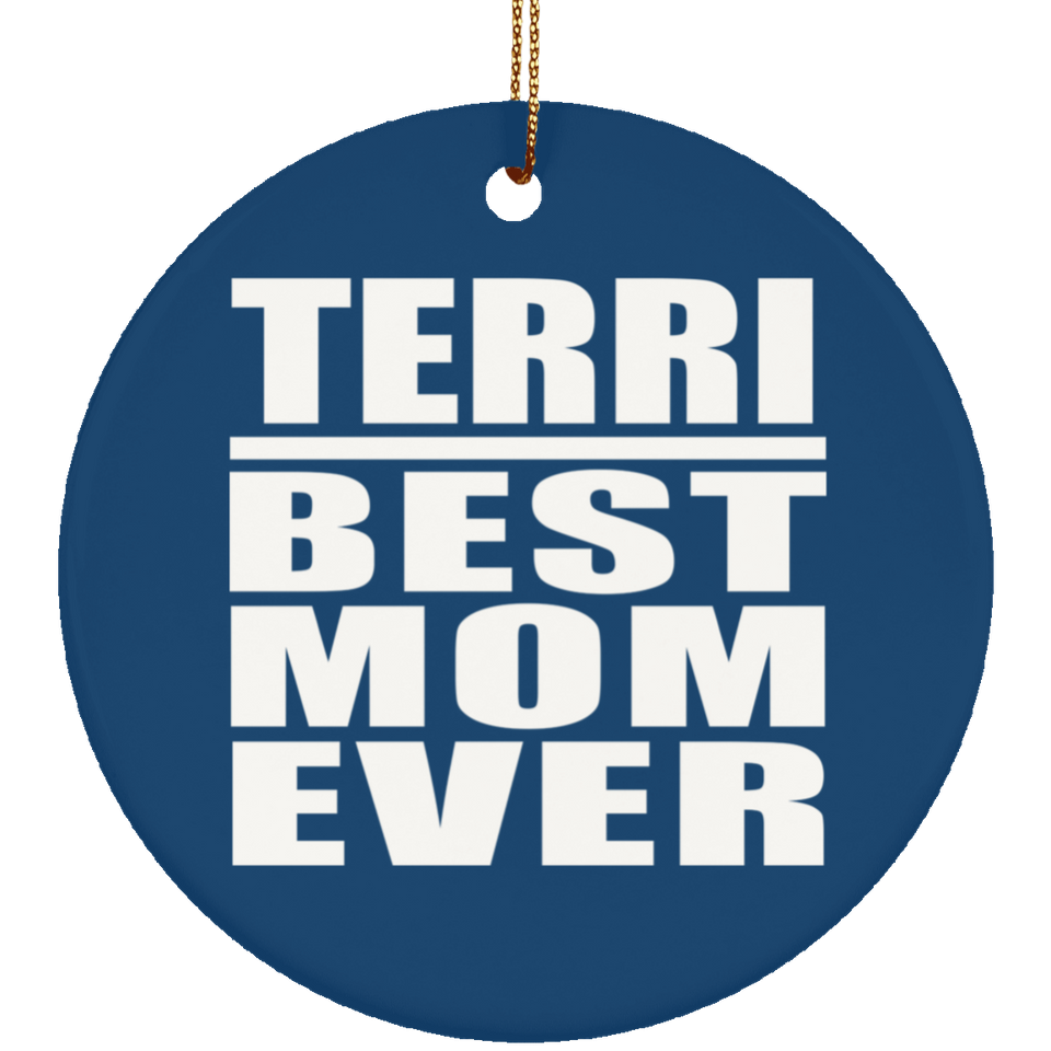 Terri Best Mom Ever - Circle Ornament