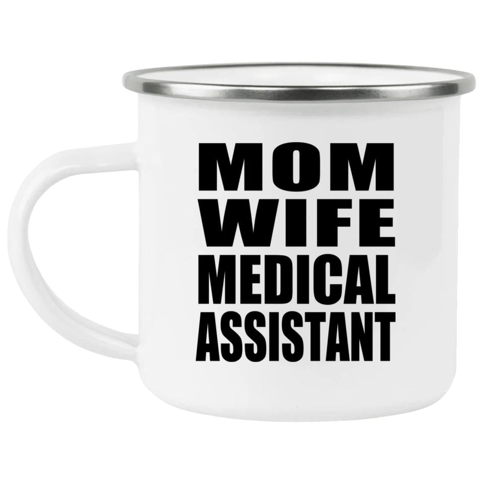 Mom Wife Medical Assistant - 12oz Camping Mug