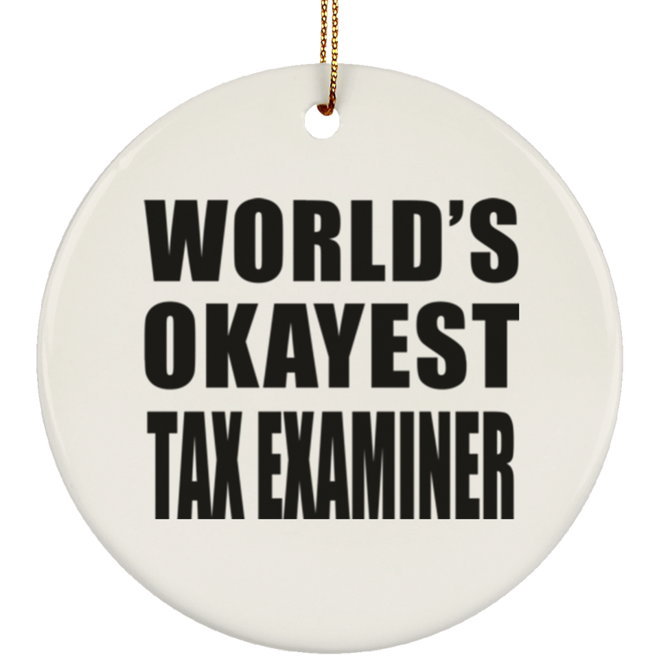 World's Okayest Tax Examiner - Circle Ornament