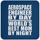 Aerospace Engineer By Day World's Best Mom By Night - Drink Coaster