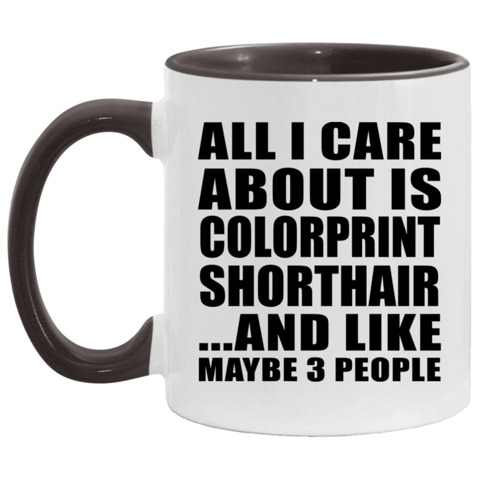 All I Care About Is Colorprint Shorthair - 11oz Accent Mug Black