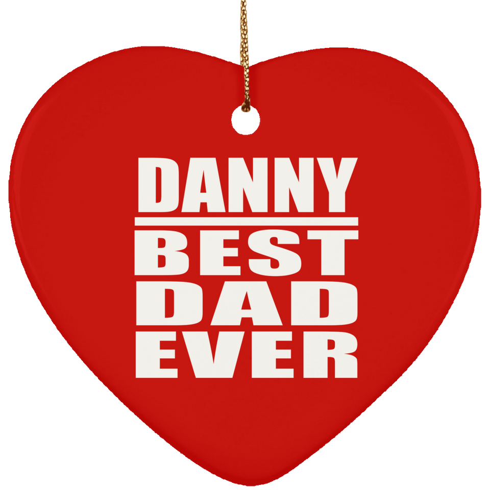 Danny Best Dad Ever - Heart Ornament
