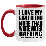 I Love My Girlfriend More Than White Water Rafting - 11oz Accent Mug Red