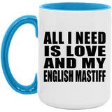 All I Need Is Love And My English Mastiff - 15oz Accent Mug Blue