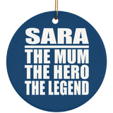 Sara The Mum The Hero The Legend - Circle Ornament