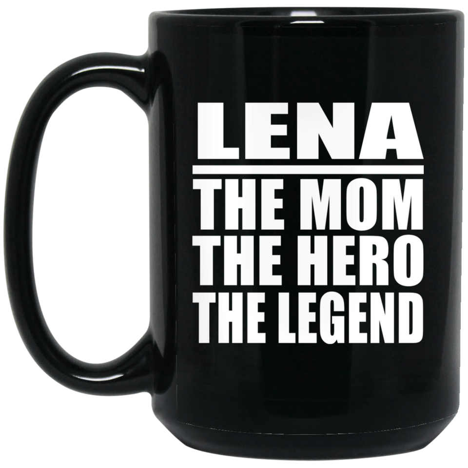 Lena The Mom The Hero The Legend - 15 Oz Coffee Mug Black