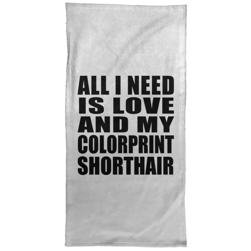 All I Need Is Love And My Colorprint Shorthair - Hand Towel