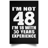 48th Birthday I'm Not 48 I'm 18 With 30 Years Experience - Poster Portrait