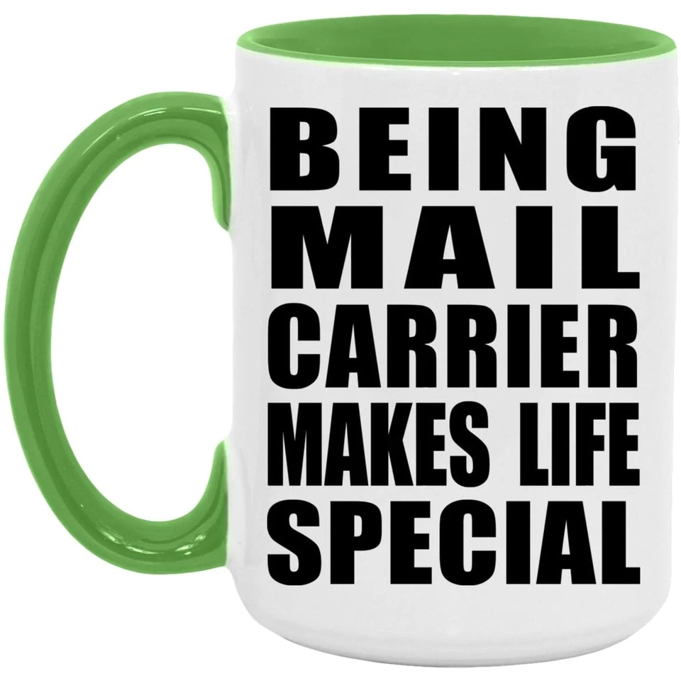 Being Mail Carrier Makes Life Special - 15oz Accent Mug Green