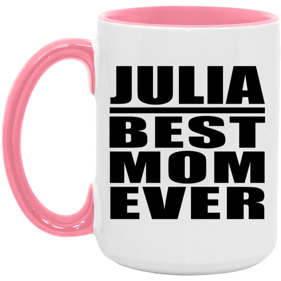 Julia Best Mom Ever - 15oz Accent Mug Pink