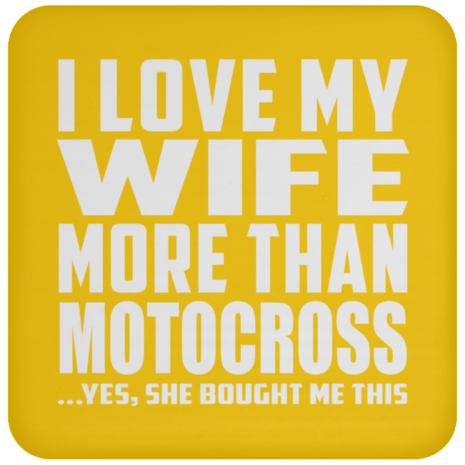 I Love My Wife More Than Motocross - Drink Coaster