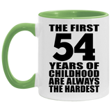 54th Birthday First 54 Years of Childhood Are The Hardest - 11oz Accent Mug Green