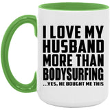 I Love My Husband More Than Bodysurfing - 15oz Accent Mug Green