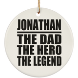Jonathan The Dad The Hero The Legend - Circle Ornament