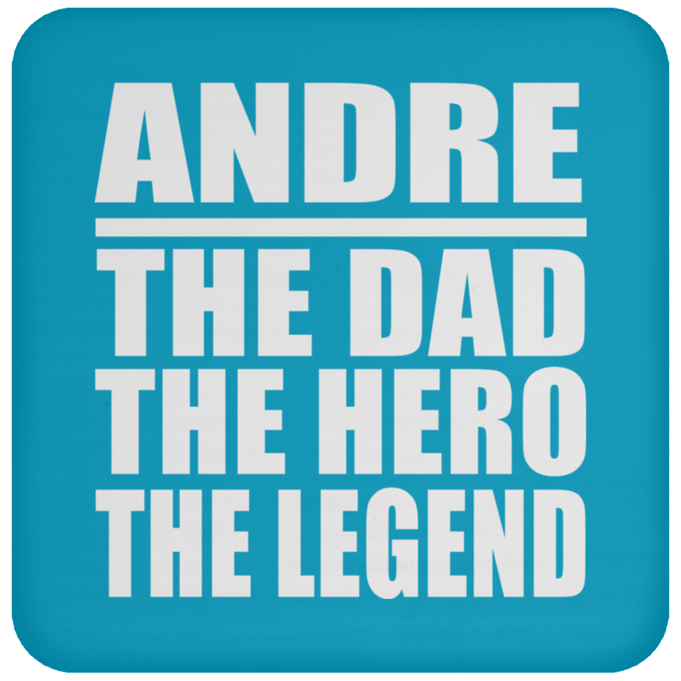 Andre The Dad The Hero The Legend - Drink Coaster