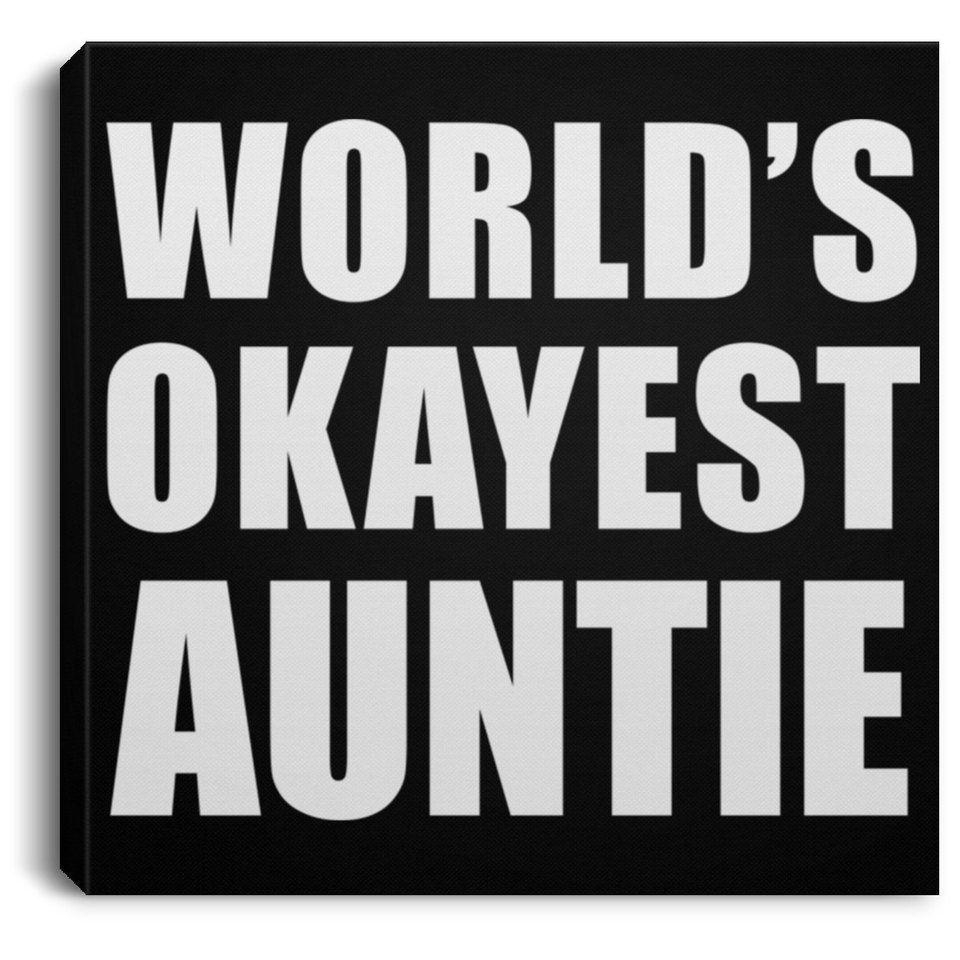 World's Okayest Auntie - Canvas Square