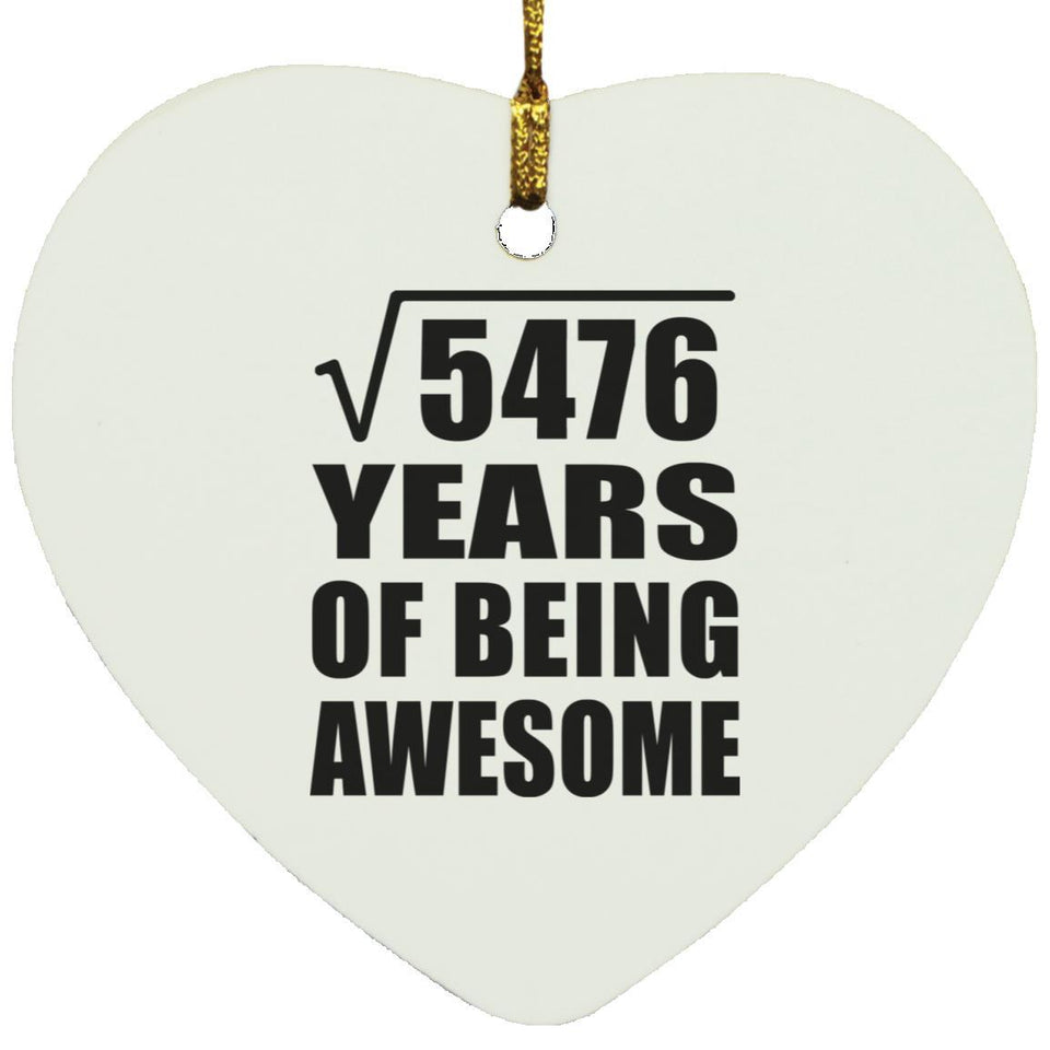 74th Birthday Square Root of 5476 Years of Being Awesome - Heart Ornament