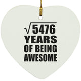 74th Birthday Square Root of 5476 Years of Being Awesome - Heart Ornament