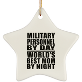 Military Personnel By Day World's Best Mom By Night - Star Ornament