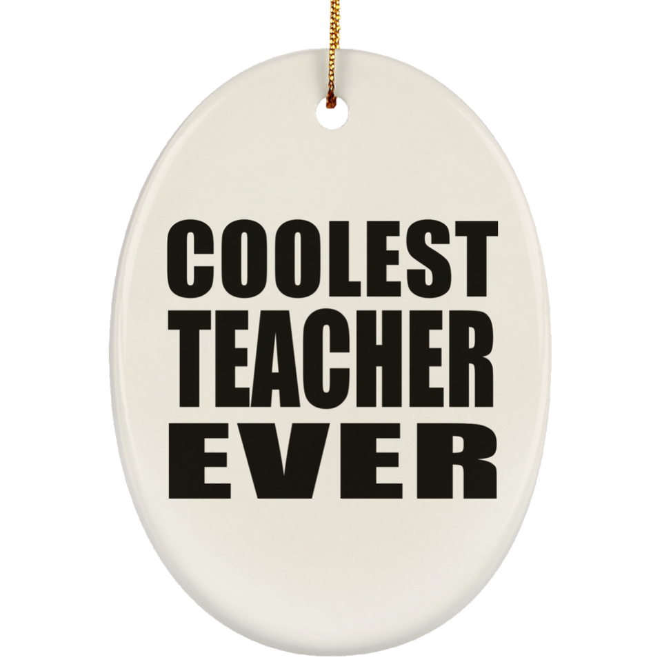 Coolest Teacher Ever - Oval Ornament